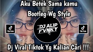 DJ AKU BETE SAMA KAMU BOOTLEG WG STYLE VIRAL TIKTOK TERBARU 2026 YANG KALIAN CARI!! 