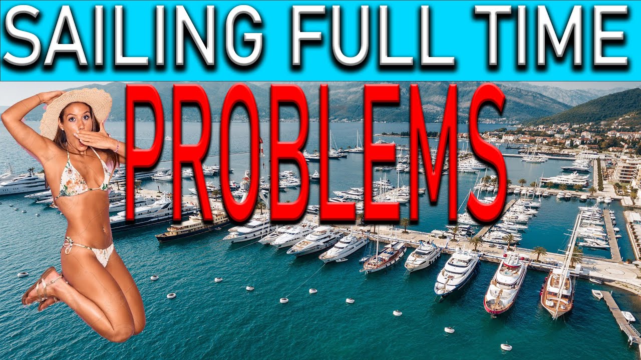 Sailing FUll-TIME- Problems You will encounter