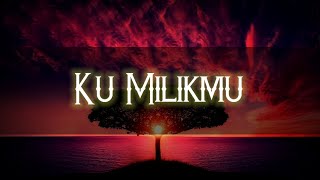 Ku MilikMu - Maher Zain Bahasa Version | Lyric