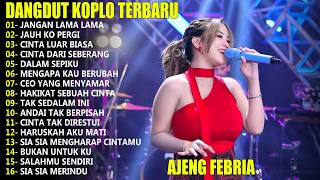 Jangan Tunggu Lama Lama  Jauh Ko Pergi  Ajeng Febria Dangdut Koplo  Album Terbaru Kita Ada
