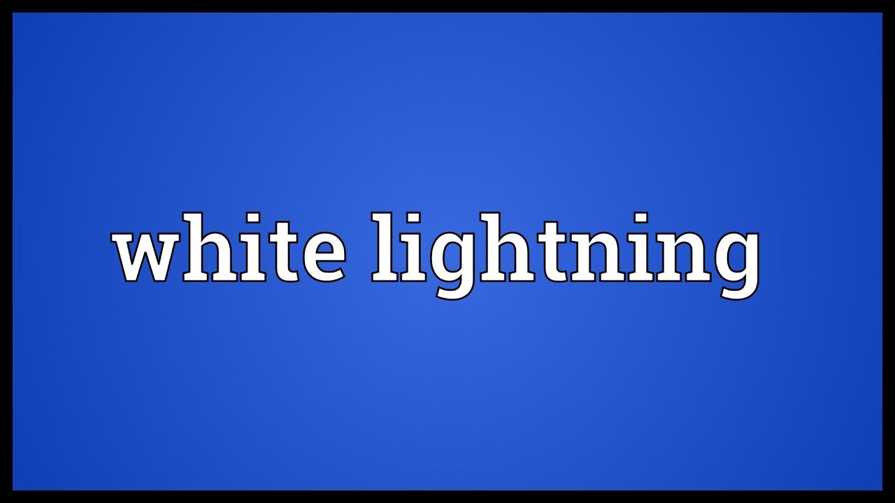 White lightning Meaning YouTube