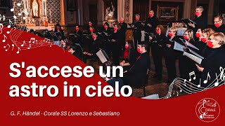 Video thumbnail of "S’accese un astro in cielo - G. F. Handel, Corale SS. Lorenzo e Sebastiano (Davide Lando, direttore)"