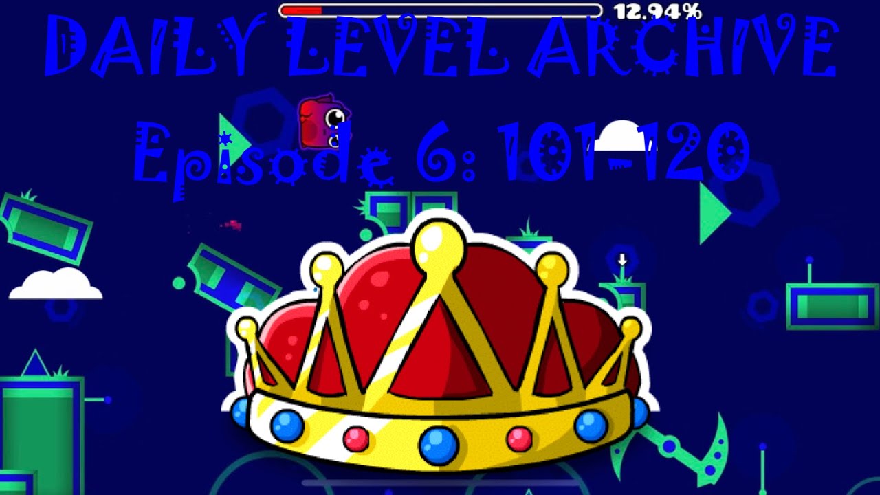 Geometry Dash - Daily Levels 101-120 - Daily Level Archive [6] - YouTube