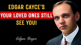 Do Our Departed Loved Ones Watch Us? Edgar Cayce’s Answer Might Shock You