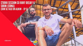 Studio Session cu Ruky Deejay & Sorin (Coma) (Cum se face un album ep 5)