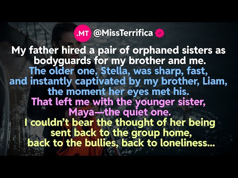 My Father Hired A Pair Of Orphaned Sisters As Bodyguards For My Brother And Me