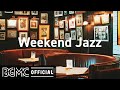 Weekend Jazz: Good Mood Coffee Shop Music - Background Music Cafe Jazz for Reading, Working, Warming