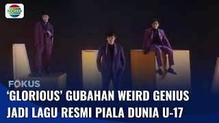 Akan Segera Diluncurkan FIFA, ‘Glorious’ Karya Weird Genius jadi Lagu Resmi Piala Dunia U-17 | Fokus