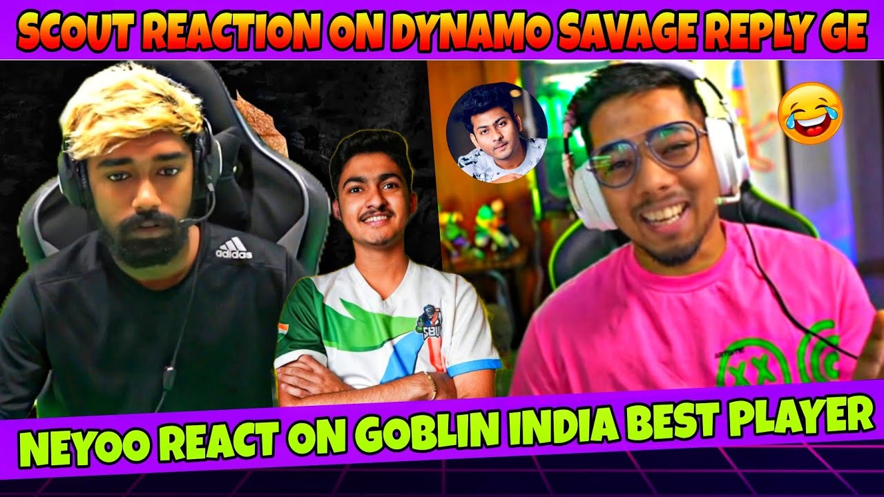 Neyoo React On Goblin India Best Player | Scout Impressed By Dynamo Savage Reply GE😂