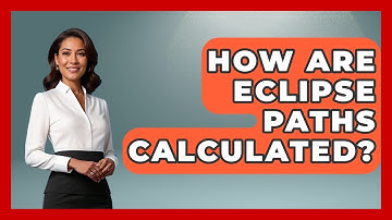 How Are Eclipse Paths Calculated? - Astronomy Made Simple