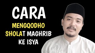 Cara Mengqadha Shalat Maghrib Ke Isya