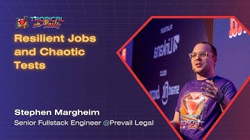 Stephen Margheim (Engineer @Prevail Legal) - Resilient Jobs and Chaotic Tests | Tropical 2025