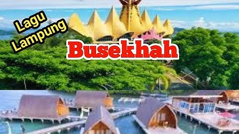 Lagu Lampung Busekhah || Buserah