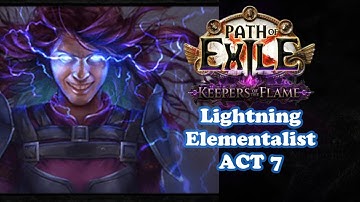 Keepers of the Flame – Act 7 Lightning Conduit Elementalist (HC) PoE [3.27]