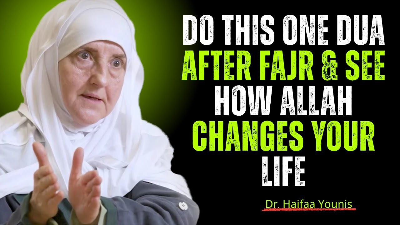 Do This One Dua After Fajr & See How Allah Changes Your Life ! Dr. Haifaa Younis