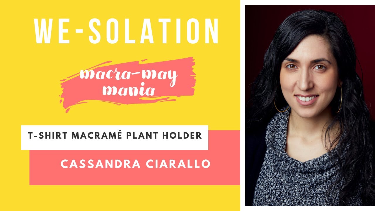 WE-SOLATION Macra-May Mania: T-shirt Macrame with Cassandra Ciarallo