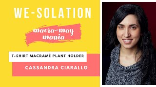 WE-SOLATION Macra-May Mania: T-shirt Macrame with Cassandra Ciarallo