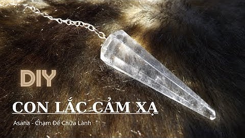 [Spiritual Awakening] - Tự làm con lắc cảm xạ.
