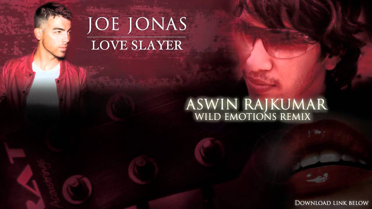 Joe Jonas "Love Slayer" HD (TOP 10) (Wild Emotions Remix) Aswin Rajkumar YouTube