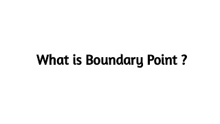 What is Boundary Point ?