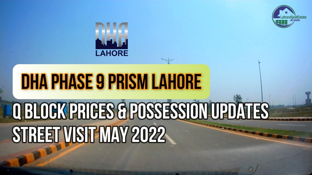DHA Phase 9 Prism Q-Block On Ground Visit | Plot Prices | Possession Updates | May 2022