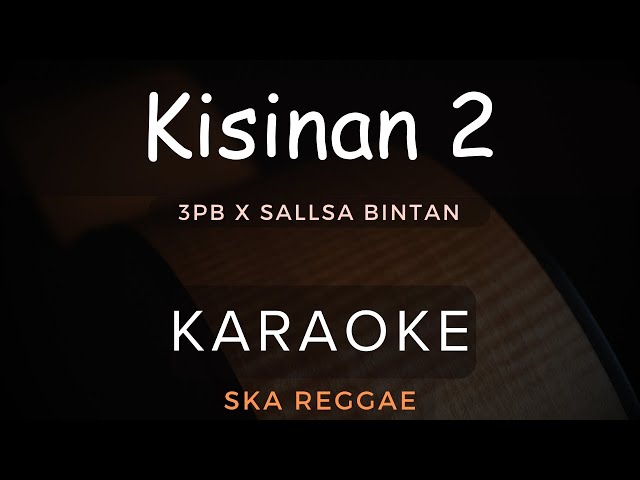 Kisinan 2 - 3Pemuda Berbahaya Feat Sallsa Bintan | Karaoke | Ska Reggae class=