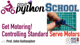 Motoring with Servo Motors CircuitPython School (2025)
