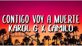 karol G, Camilo contigo voy a muerte (letra,lyrics)