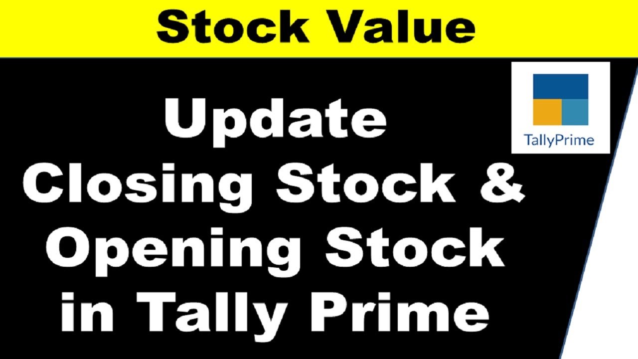 How To Do Stock Entry In Tally Prime I Update Closing Stock And Opening 