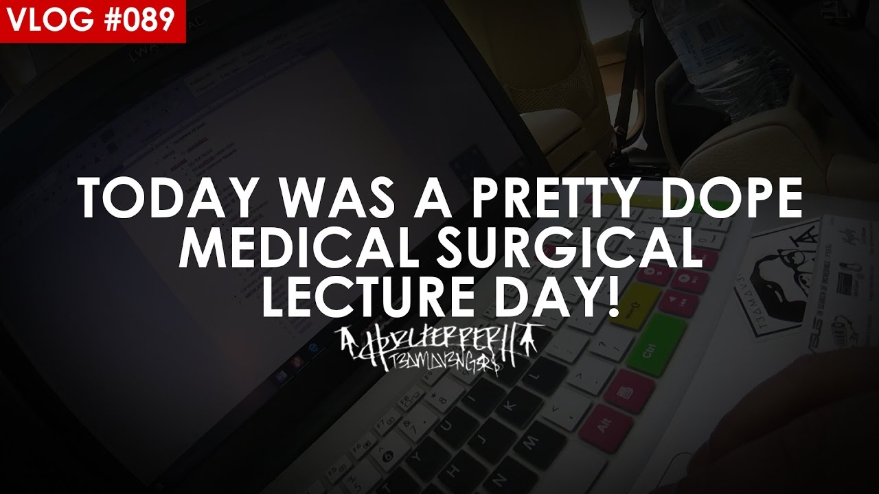 TODAY WAS A PRETTY DOPE MEDICAL SURGICAL LECTURE DAY! YouTube