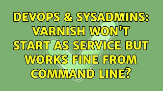 Famous DevOps & SysAdmins: Varnish won't start as service but works fine from command line? Wealth
