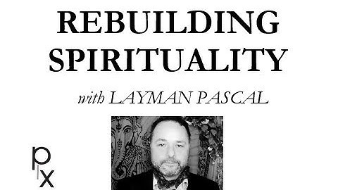 Parallax Course with Layman Pascal: Rebuilding Spirituality