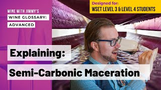 Explaining Wine Terminology  SemiCarbonic Maceration for WSET Level 3 & Level 4 (WSET Diploma)