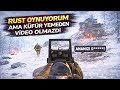 RUST OYNUYORUM AMA KÜFÜR YEMEDEN VİDEO OLMAZDI