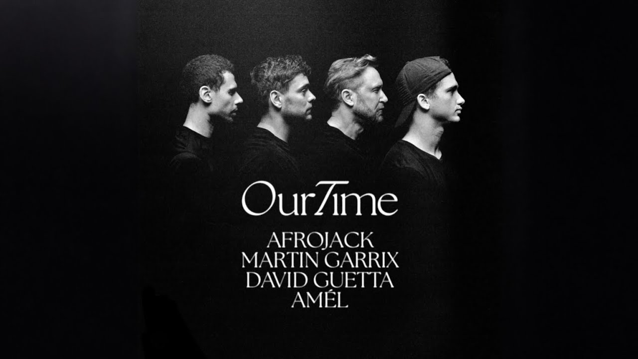 Our Time - Afrojack, Martin Garrix, David Guetta & Amel (Extended Mix)