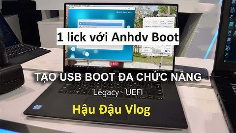 1 Click tạo USB Boot cài Win 7 Win 10 chuẩn UEFI Legacy bằng công cụ anhdvboot - Hậu Đậu Vlog