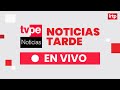 TVPerú Noticias EN VIVO: Noticias tarde, viernes 15 de mayo del 2026