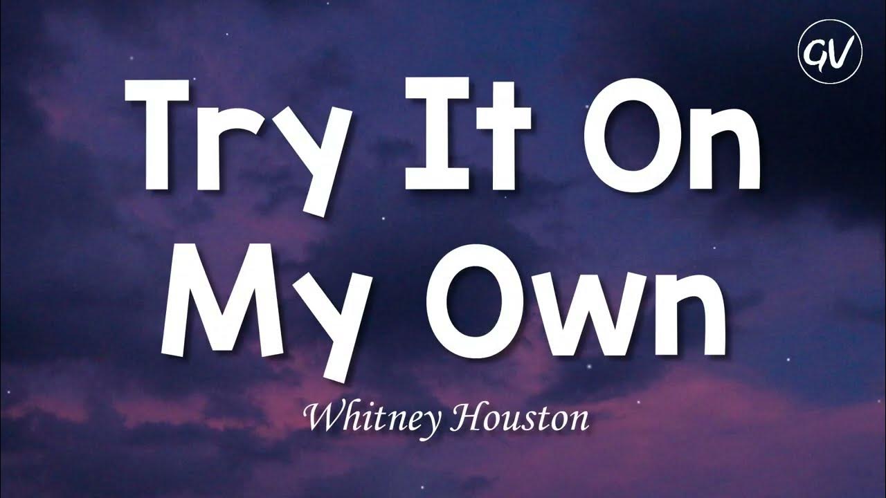 Whitney houston try it on my own lyrics youtube