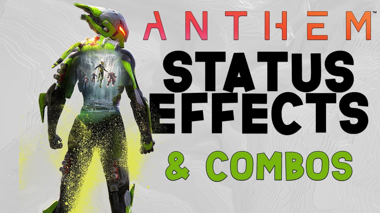 anthem information Anthem | Status Effects & Combos | Anthem Information