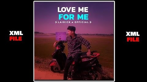 Love Me For Me || @Lairickmarak1 |Alight motion preset || Xml file link in description|| 💫✨🎁