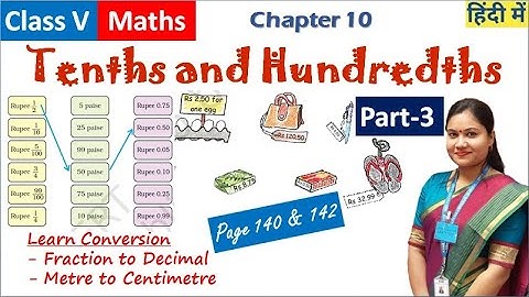 Tenths and Hundredths(PART 3)/ NCERT Class 5 MathsChapter-10 Page 140-142 Explained in Hindi+English