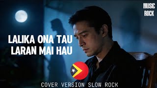 lalika Ona Tau Laran Mai Hau  Song Tetun Timor Leste   Cover Slow Rock