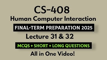 CS408 Human Computer Interaction | Lecture 31 & 32 | MCQs + Short & Long Questions | Final-term 2025