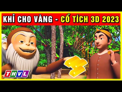 #2023 Sự tích KHỈ CHO VÀNG trọn bộ | Cổ tích 3D 2023 hoạt hình mới nhất | Truyện cổ tích Việt Nam 2023