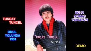 Tuncay Tuncel - Okul Yolunda 1991 (Solo String Versiyon)