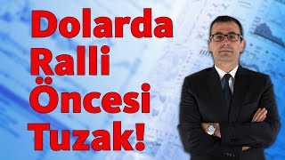 Dolarda Ralli̇ Öncesi̇ Tuzak