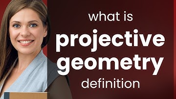 Projective geometry • what is PROJECTIVE GEOMETRY meaning
