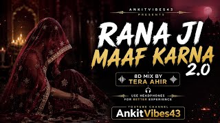 Rana Ji Forgive Me 2.0 (8D Audio) 🎧 | 8D Mix by Tera Ahir | AnkitVibes43