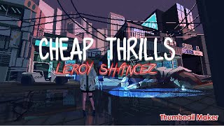 LEROY SHANCEZ - CHEAP THRILLS ( LYRICS VIDEO )