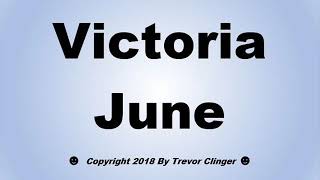 How To Pronounce Victoria June